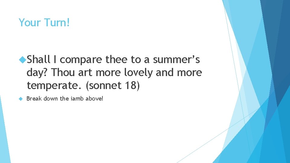 Your Turn! Shall I compare thee to a summer’s day? Thou art more lovely