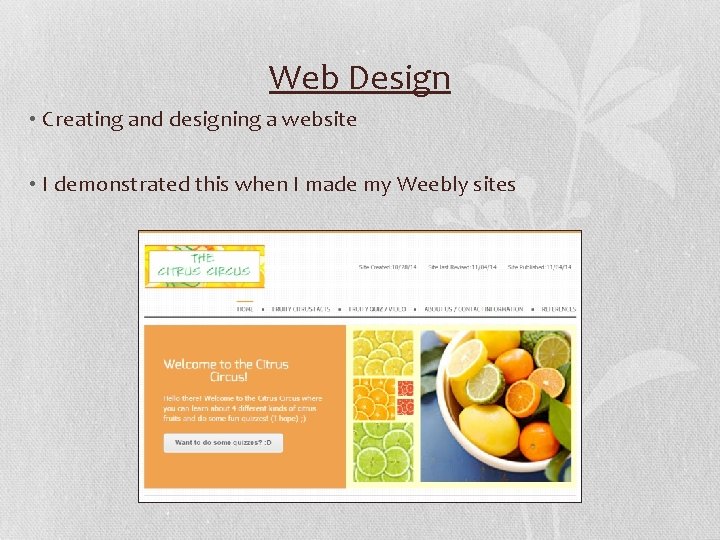 Web Design • Creating and designing a website • I demonstrated this when I