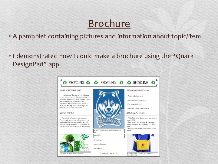 Brochure • A pamphlet containing pictures and information about topic/item • I demonstrated how