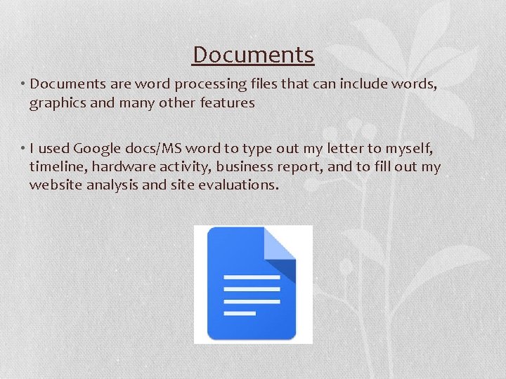 Documents • Documents are word processing files that can include words, graphics and many