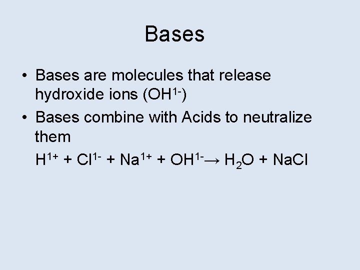 Bases • Bases are molecules that release hydroxide ions (OH 1 -) • Bases