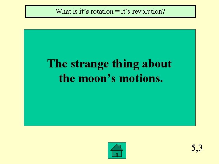 What is it’s rotation = it’s revolution? The strange thing about the moon’s motions.