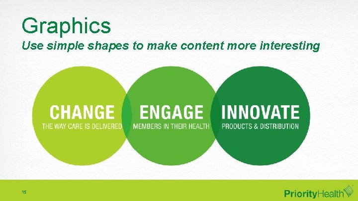 Graphics Use simple shapes to make content more interesting 15 