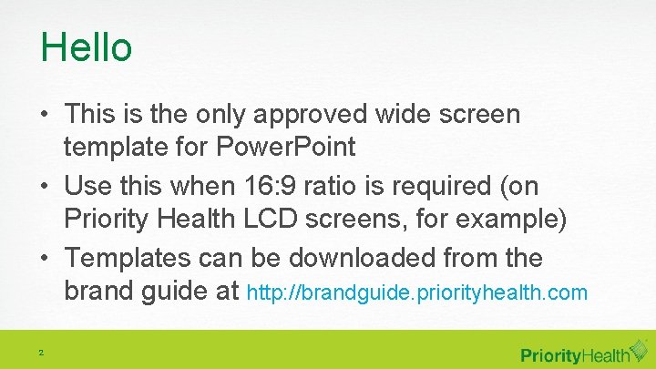 Hello • This is the only approved wide screen template for Power. Point •