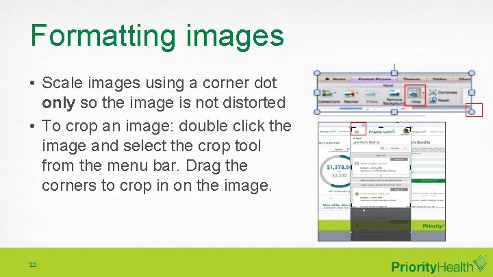 Formatting images • Scale images using a corner dot only so the image is