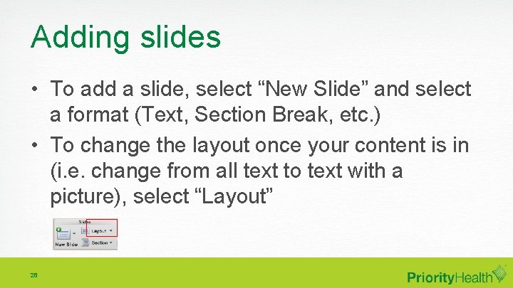 Adding slides • To add a slide, select “New Slide” and select a format