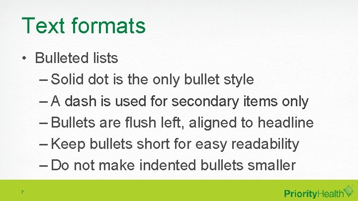 Text formats • Bulleted lists – Solid dot is the only bullet style –