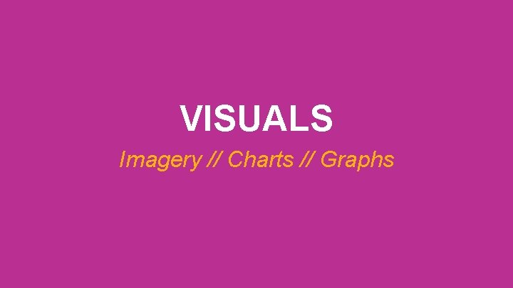 VISUALS Imagery // Charts // Graphs 