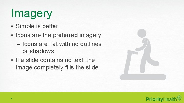 Imagery • Simple is better • Icons are the preferred imagery – Icons are