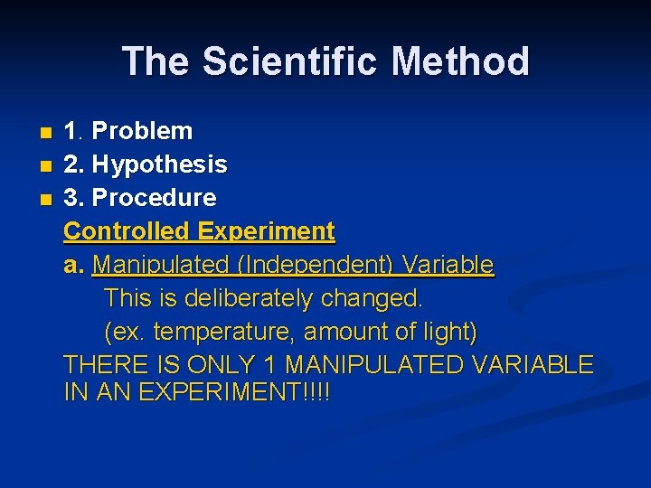 The Scientific Method n n n 1. Problem 2. Hypothesis 3. Procedure Controlled Experiment
