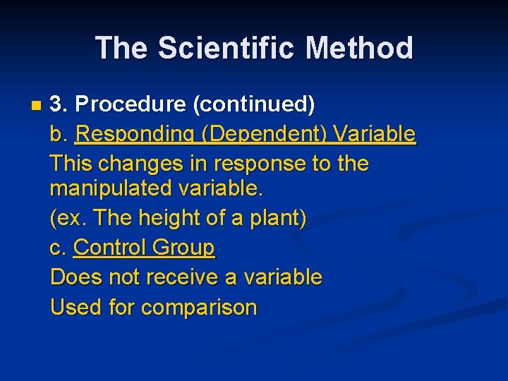 The Scientific Method n 3. Procedure (continued) b. Responding (Dependent) Variable This changes in