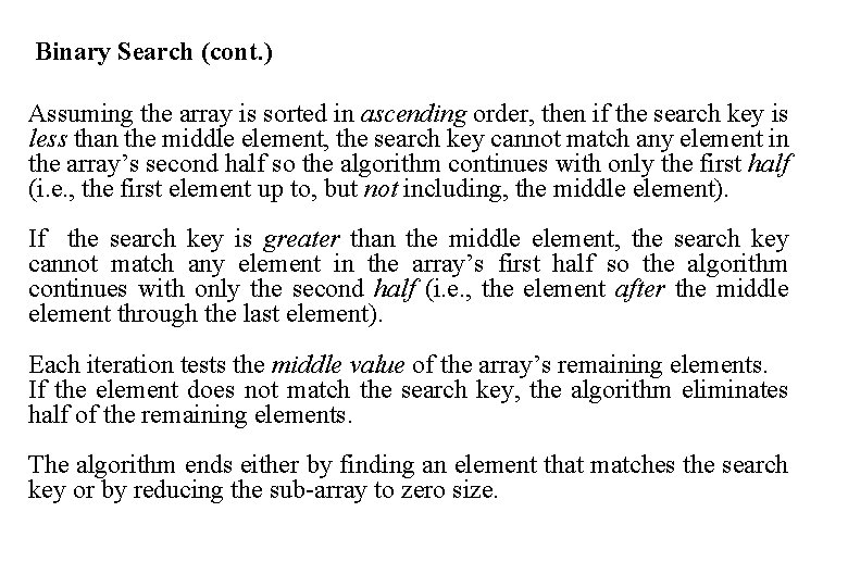 Binary Search (cont. ) Assuming the array is sorted in ascending order, then if