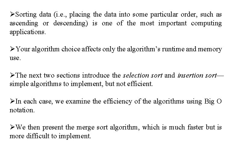 ØSorting data (i. e. , placing the data into some particular order, such as