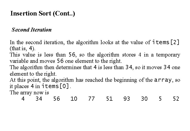 Insertion Sort (Cont. . ) Second Iteration In the second iteration, the algorithm looks