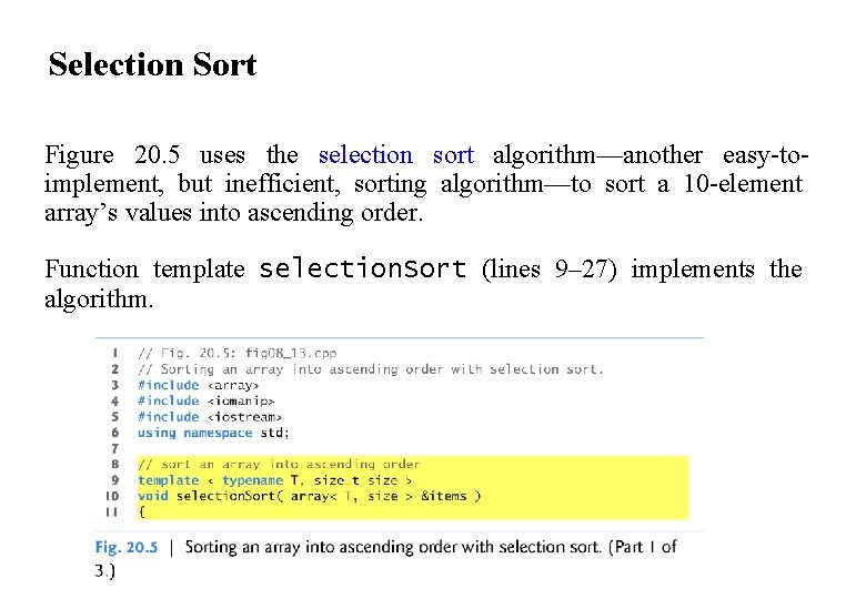 Selection Sort Figure 20. 5 uses the selection sort algorithm—another easy-toimplement, but inefficient, sorting