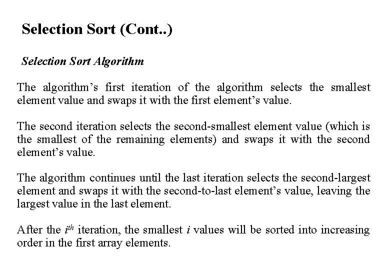 Selection Sort (Cont. . ) Selection Sort Algorithm The algorithm’s first iteration of the