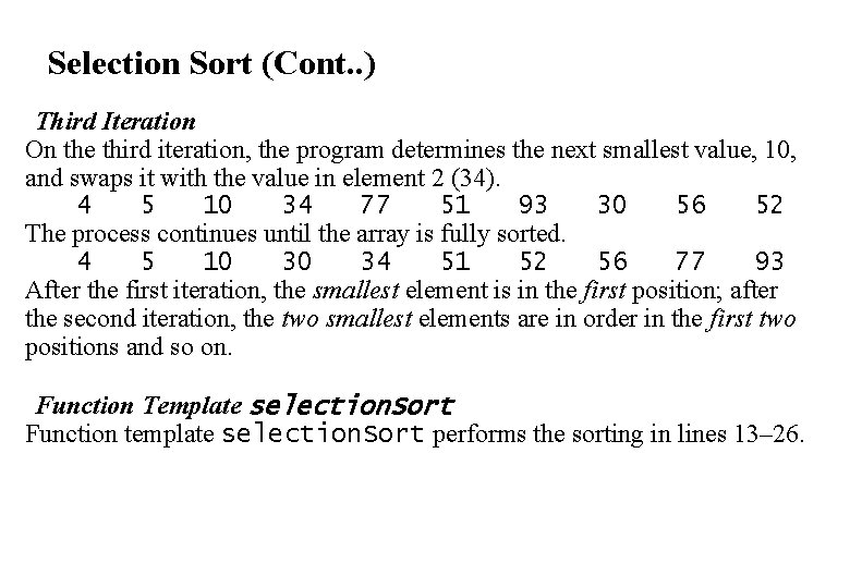 Selection Sort (Cont. . ) Third Iteration On the third iteration, the program determines