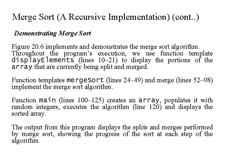 Merge Sort (A Recursive Implementation) (cont. . ) Demonstrating Merge Sort Figure 20. 6
