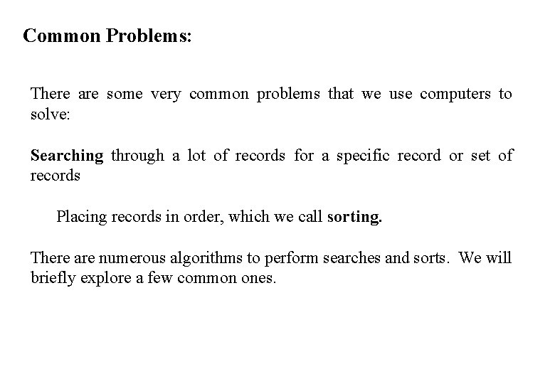 Common Problems: There are some very common problems that we use computers to solve: