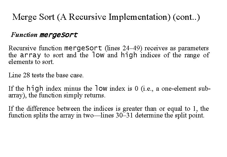 Merge Sort (A Recursive Implementation) (cont. . ) Function merge. Sort Recursive function merge.