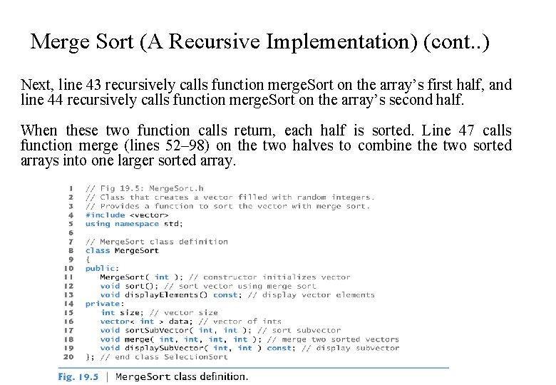 Merge Sort (A Recursive Implementation) (cont. . ) Next, line 43 recursively calls function