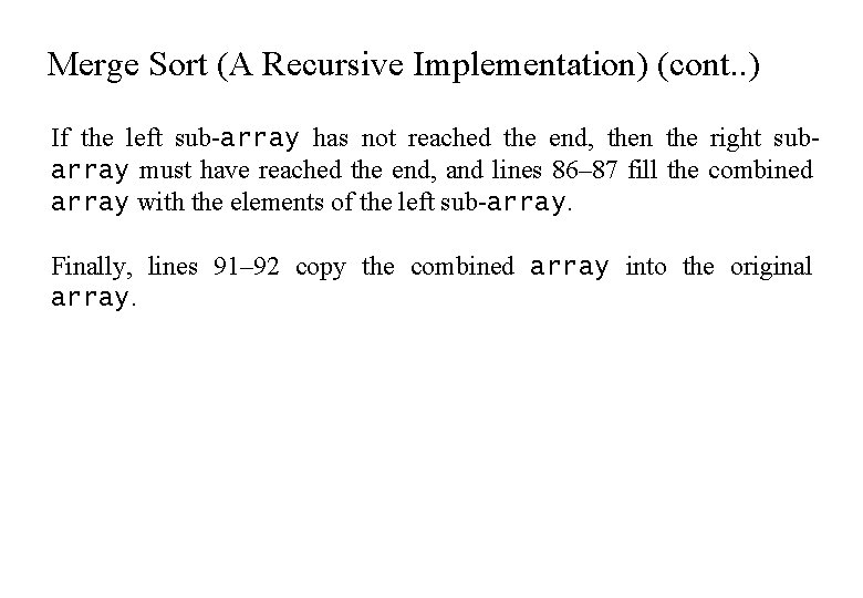 Merge Sort (A Recursive Implementation) (cont. . ) If the left sub-array has not