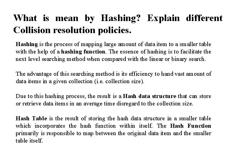 What is mean by Hashing? Explain different Collision resolution policies. Hashing is the process