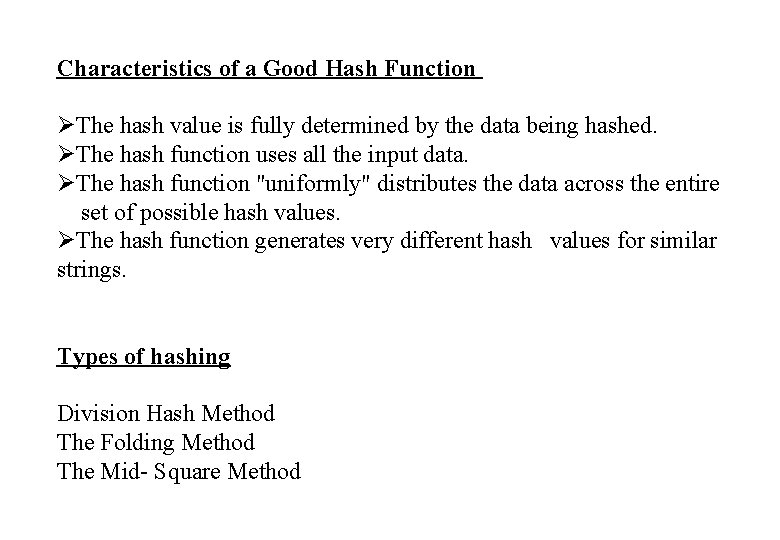 Characteristics of a Good Hash Function ØThe hash value is fully determined by the