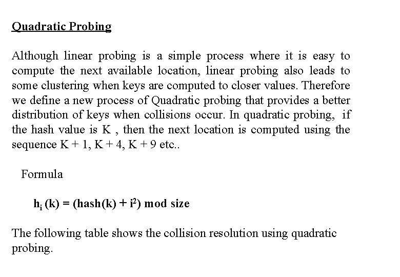 Quadratic Probing Although linear probing is a simple process where it is easy to