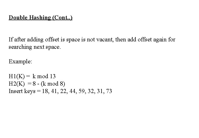 Double Hashing (Cont. . ) If after adding offset is space is not vacant,