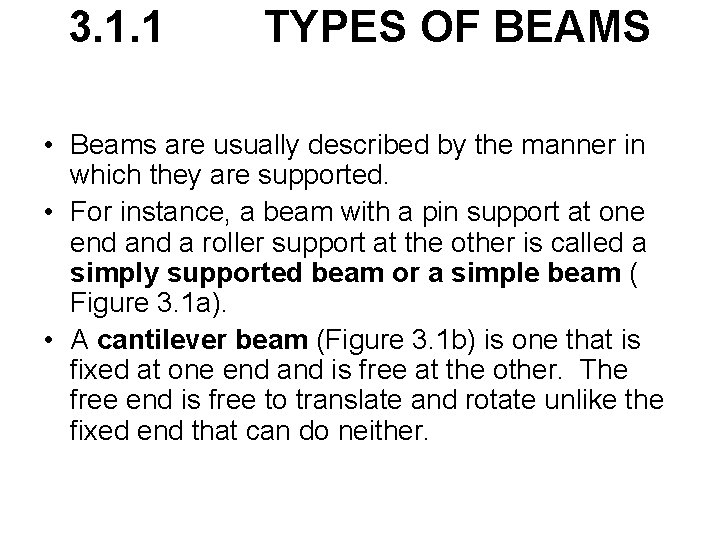 3. 1. 1 TYPES OF BEAMS • Beams are usually described by the manner