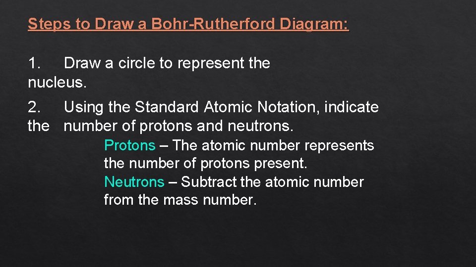 Steps to Draw a Bohr-Rutherford Diagram: 1. Draw a circle to represent the nucleus.