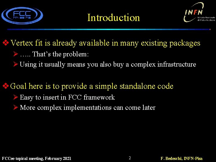 Introduction v Vertex fit is already available in many existing packages Ø …. .
