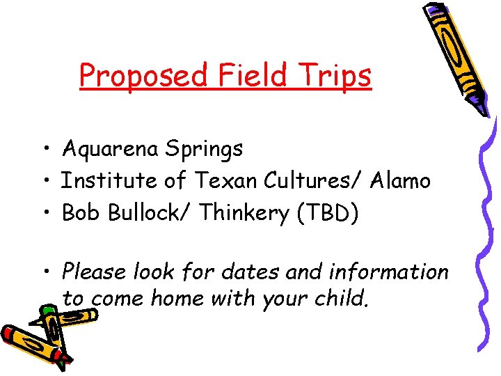 Proposed Field Trips • Aquarena Springs • Institute of Texan Cultures/ Alamo • Bob
