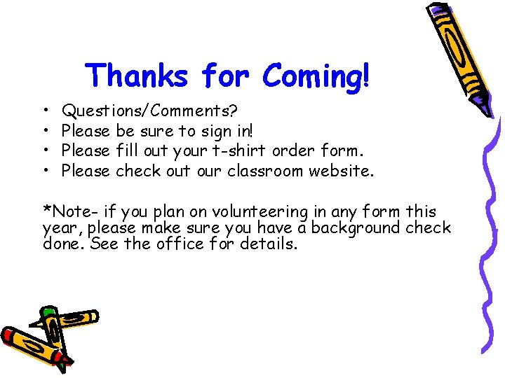 Thanks for Coming! • • Questions/Comments? Please be sure to sign in! Please fill