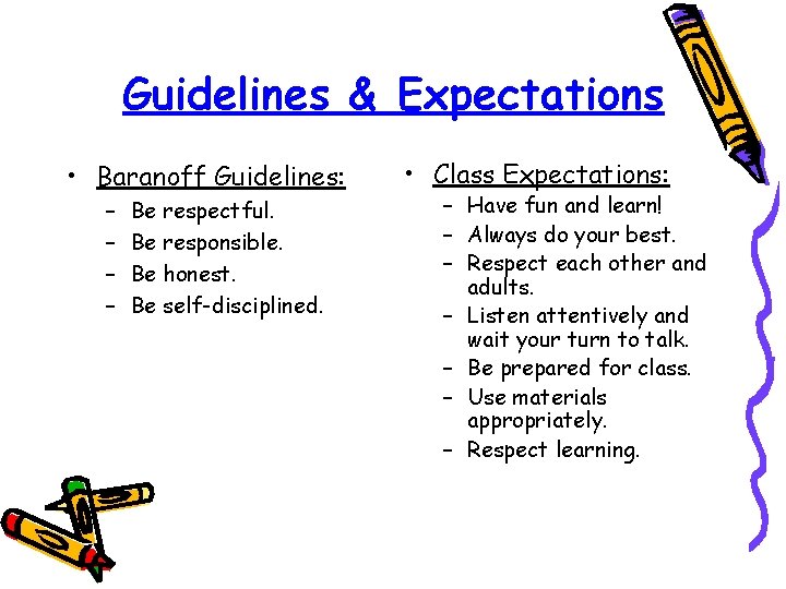 Guidelines & Expectations • Baranoff Guidelines: – – Be respectful. Be responsible. Be honest.