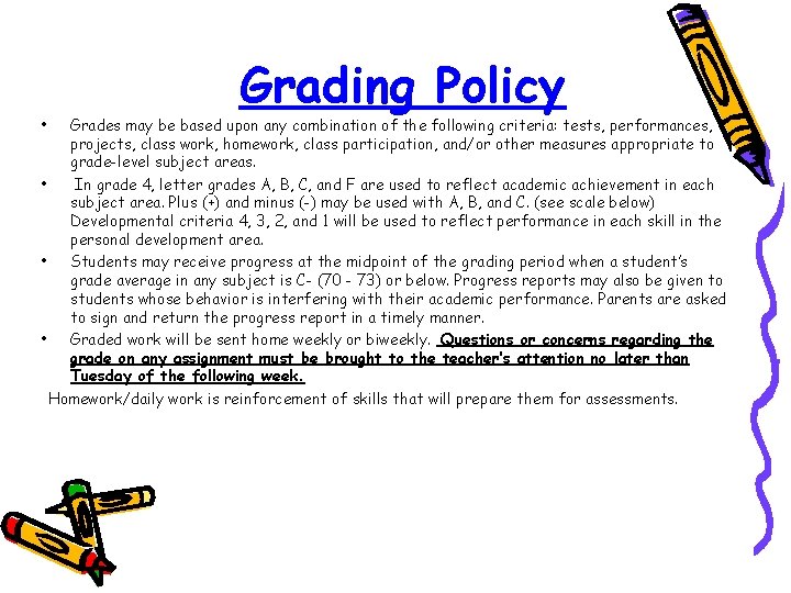  • Grading Policy Grades may be based upon any combination of the following