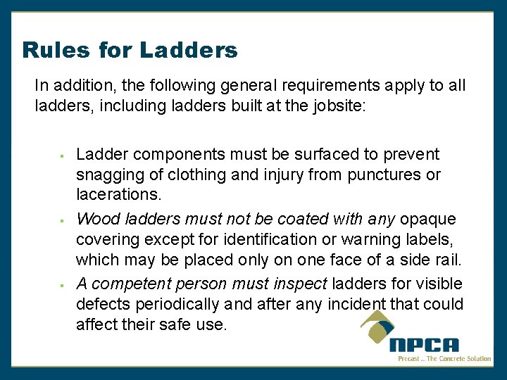 Rules for Ladders In addition, the following general requirements apply to all ladders, including