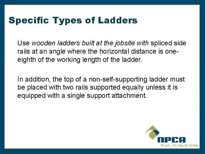 Specific Types of Ladders Use wooden ladders built at the jobsite with spliced side
