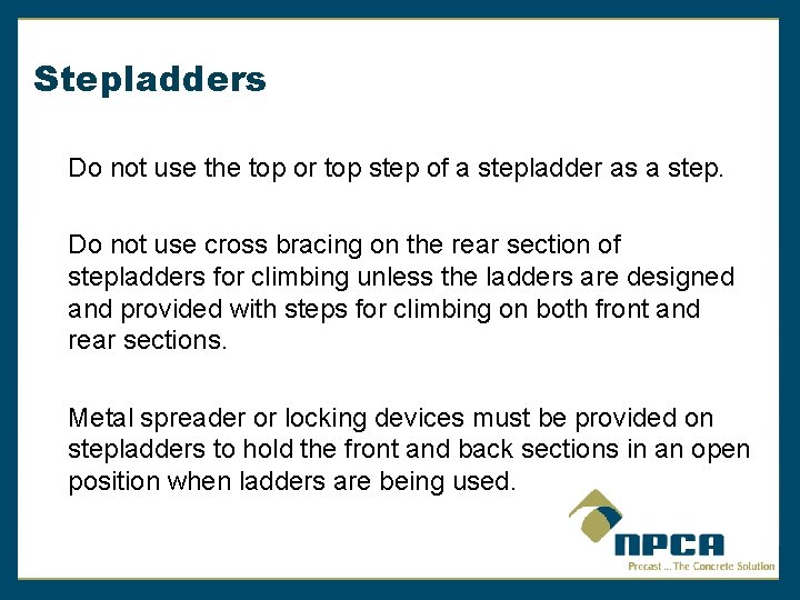 Stepladders Do not use the top or top step of a stepladder as a