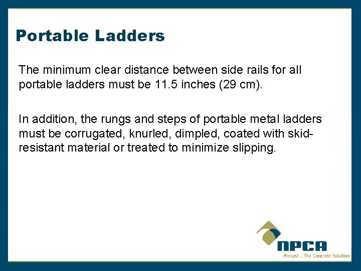 Portable Ladders The minimum clear distance between side rails for all portable ladders must
