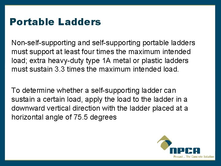 Portable Ladders Non-self-supporting and self-supporting portable ladders must support at least four times the