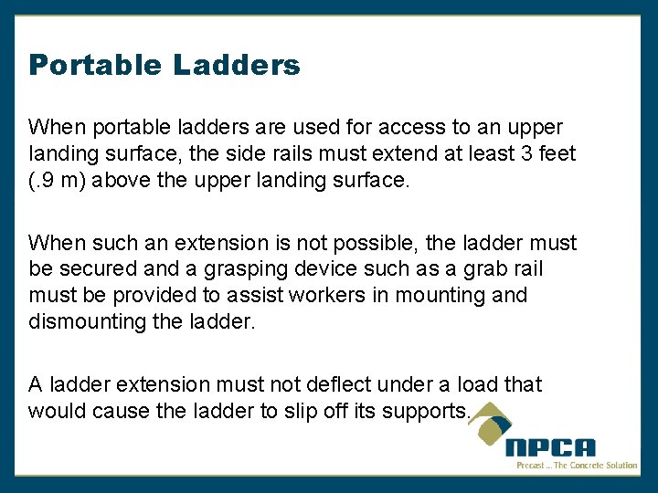 Portable Ladders When portable ladders are used for access to an upper landing surface,
