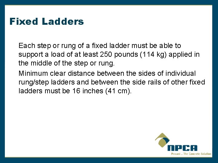 Fixed Ladders Each step or rung of a fixed ladder must be able to