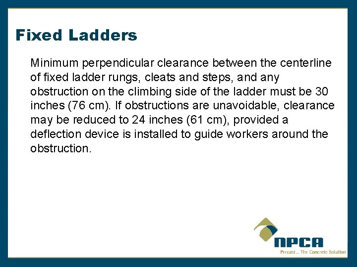 Fixed Ladders Minimum perpendicular clearance between the centerline of fixed ladder rungs, cleats and