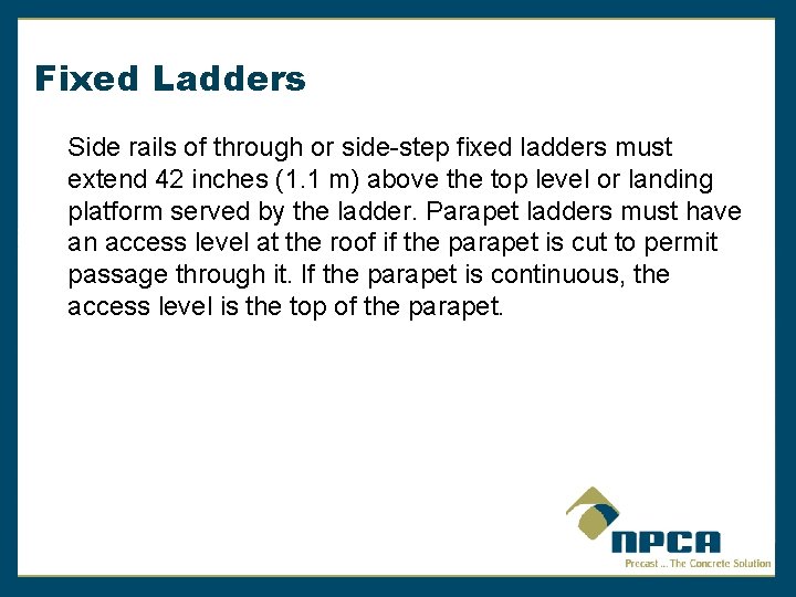 Fixed Ladders Side rails of through or side-step fixed ladders must extend 42 inches