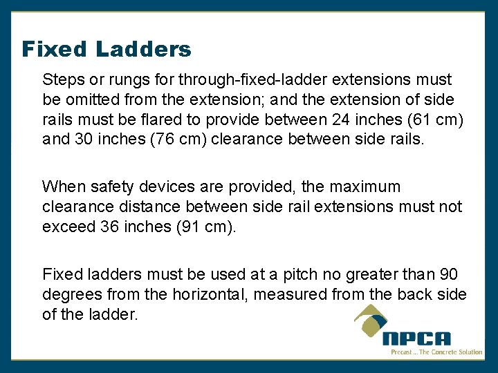 Fixed Ladders Steps or rungs for through-fixed-ladder extensions must be omitted from the extension;