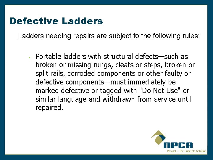 Defective Ladders needing repairs are subject to the following rules: § Portable ladders with