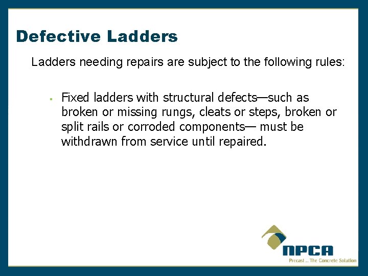 Defective Ladders needing repairs are subject to the following rules: § Fixed ladders with