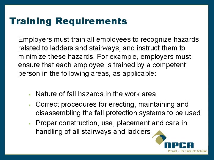 Training Requirements Employers must train all employees to recognize hazards related to ladders and